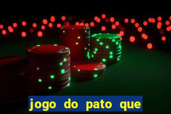 jogo do pato que ganha dinheiro